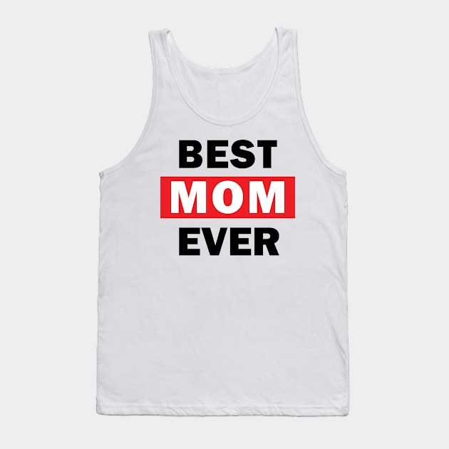 Best mom ever Tank Top by worshiptee